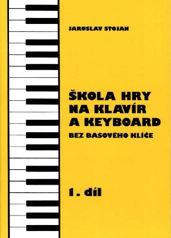 Škola hry na klavír a keyboard bez basového klíče 1 - Jaroslav Stojan