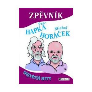 ZPĚVNÍK - NEJVĚTŠÍ HITY - Petr Hapka & Michal Horáček - zpěv/akordy